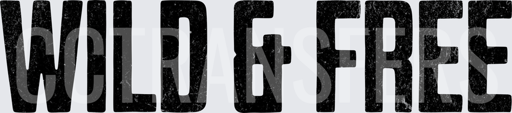 Wild & Free Distressed Bold Text (DTF)