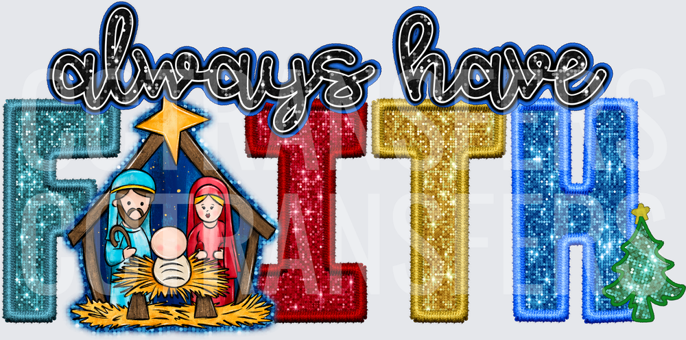 Always Have Faith Nativity Christmas Glitter Letter Design (DTF)