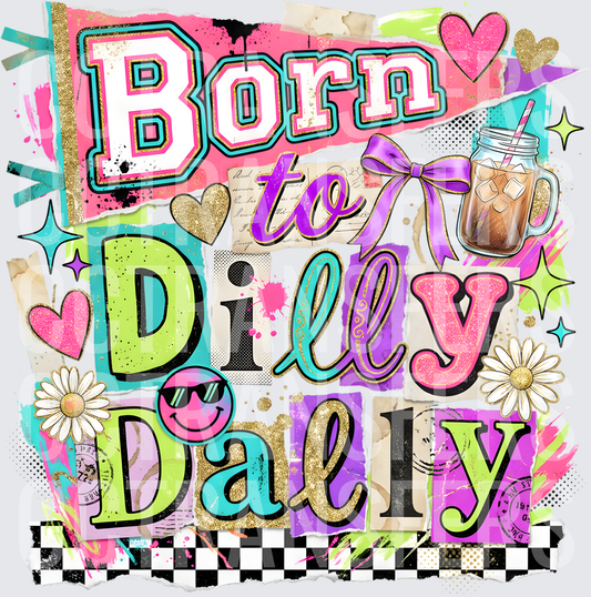Born to Dilly Dally Colorful Retro Collage (DTF)