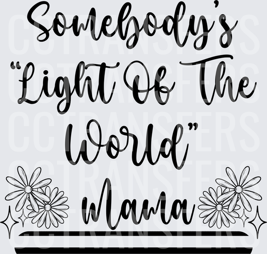 Somebody's Light Of The World Mama Floral Script (DTF)
