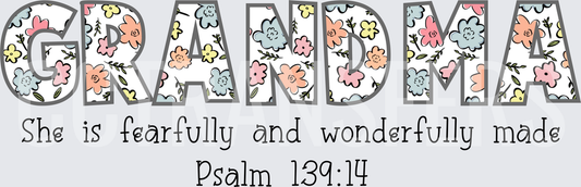 Grandma Floral Letters She Is Fearfully Wonderfully Made Psalm 139:14 (DTF)