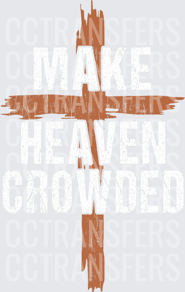 Rustic Cross Make Heaven Crowded Christian Faith (DTF)