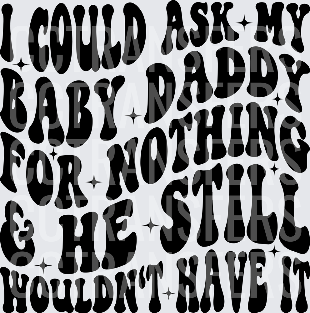 I Could Ask My Baby Daddy For Nothing He Still Wouldn't Have It (DTF)