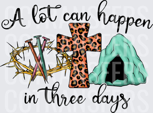 A Lot Can Happen In Three Days Easter Cross DTF
