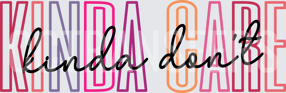 Kinda Care Kinda Don't Bold Script Typography (DTF)