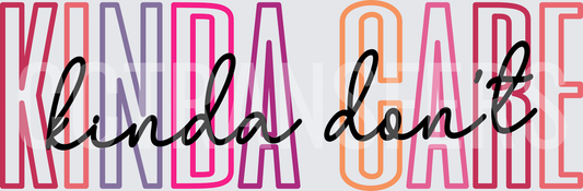 Kinda Care Kinda Don't Bold Script Typography (DTF)