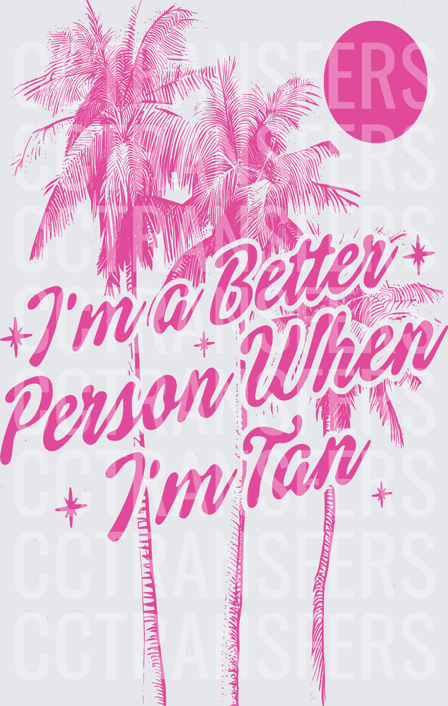 I'm a Better Person When I'm Tan Pink Palm Tree Sun (DTF)