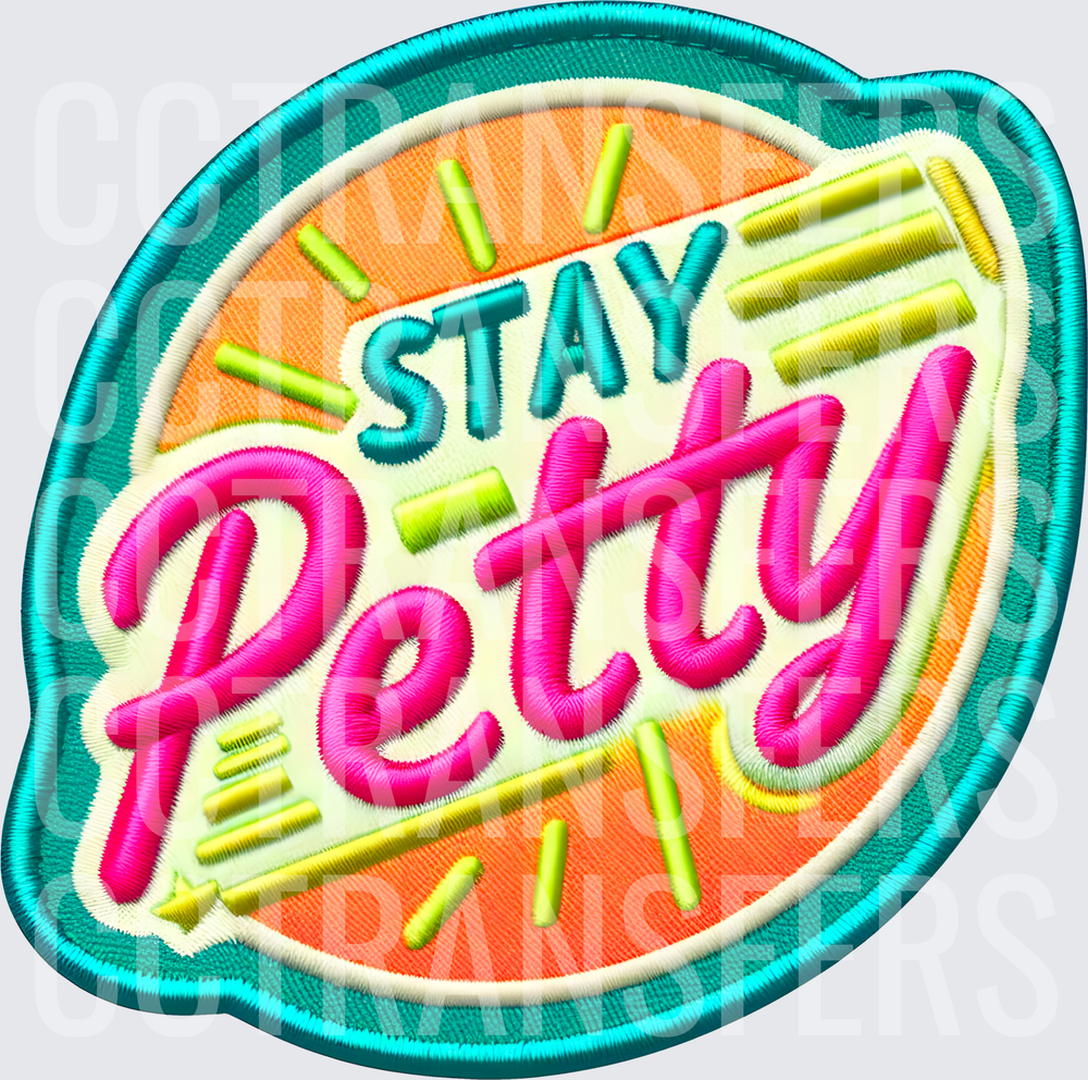 Stay Petty Embroidered Patch Style Bold Typography (DTF)
