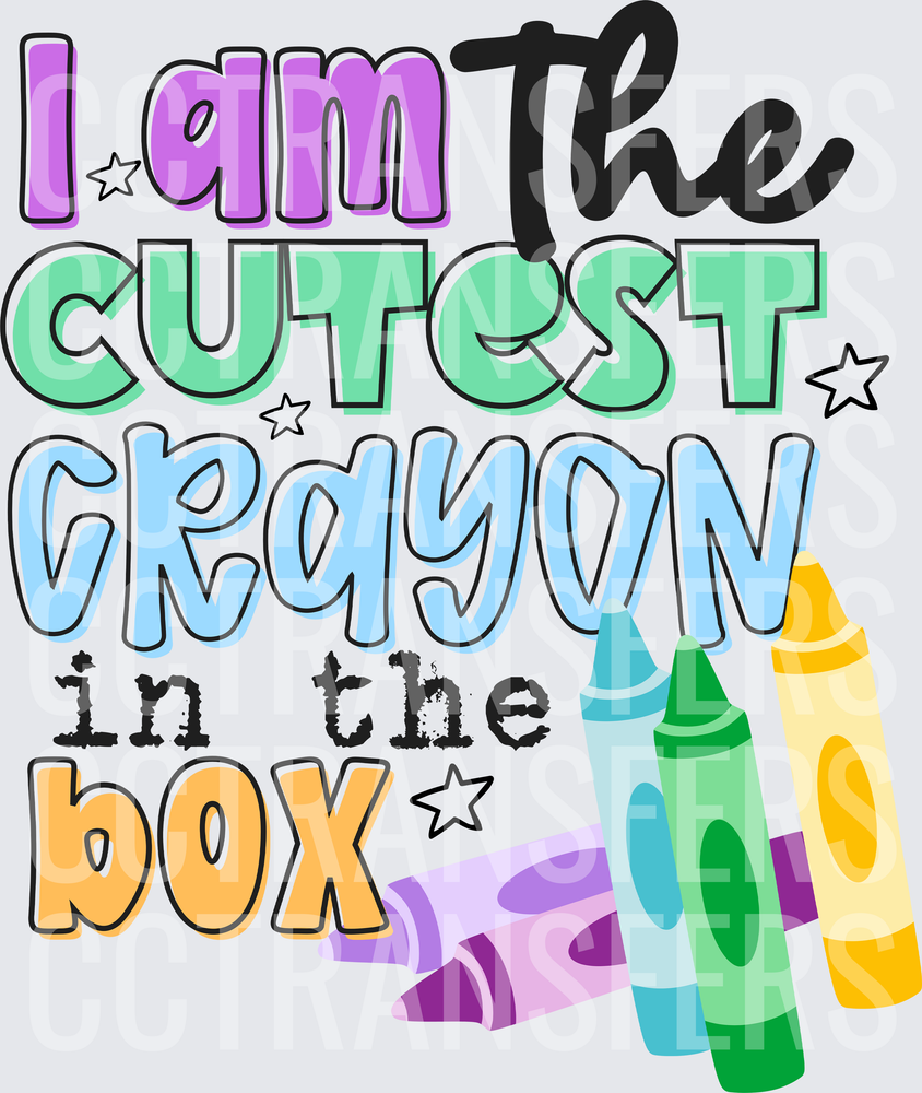 I Am The Cutest Crayon In The Box Colorful Kids (DTF)