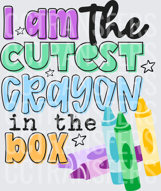 I Am The Cutest Crayon In The Box Colorful Kids (DTF)