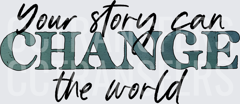 Your Story Can Change The World Inspirational Quote (DTF)