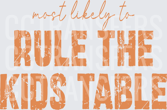 Most Likely To Rule The Kids Table Distressed (DTF)