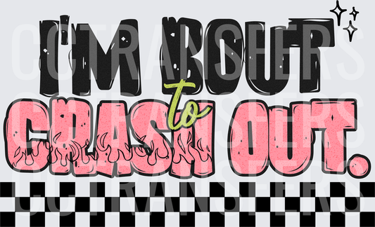 I'm Bout To Crash Out Flames Checkered (DTF)