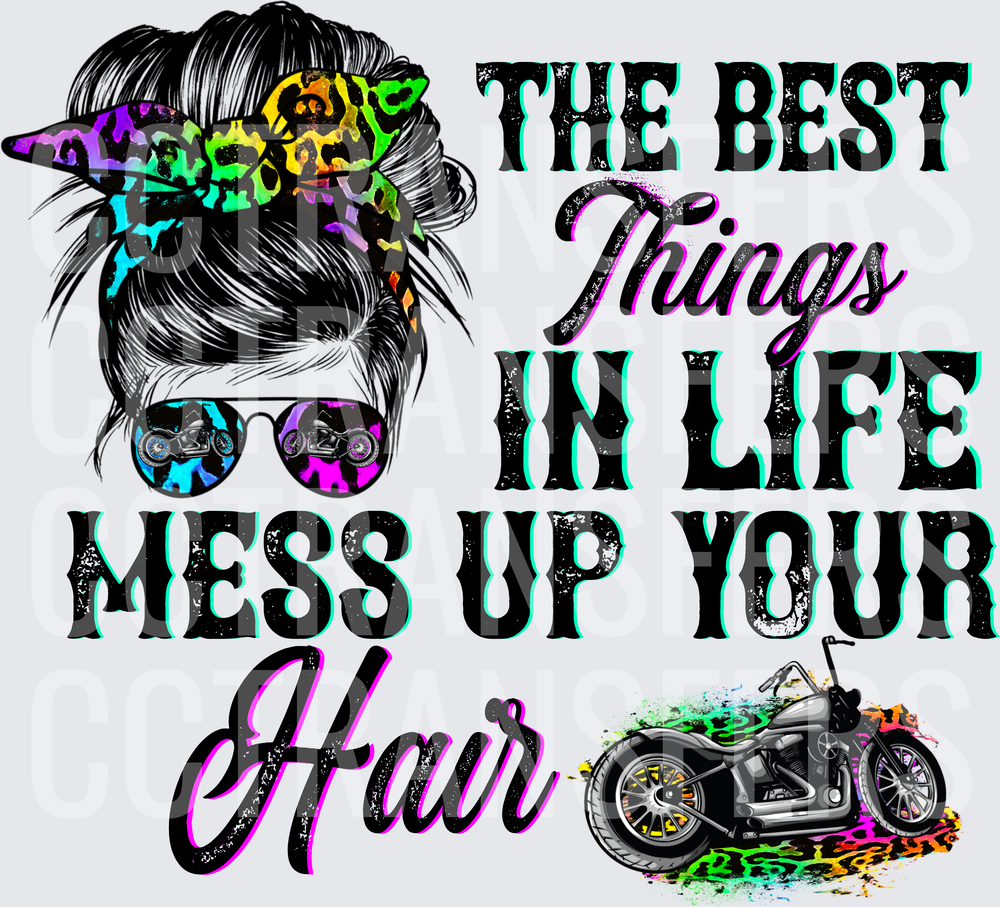 The Best Things In Life Mess Up Your Hair Biker Messy Bun (DTF)