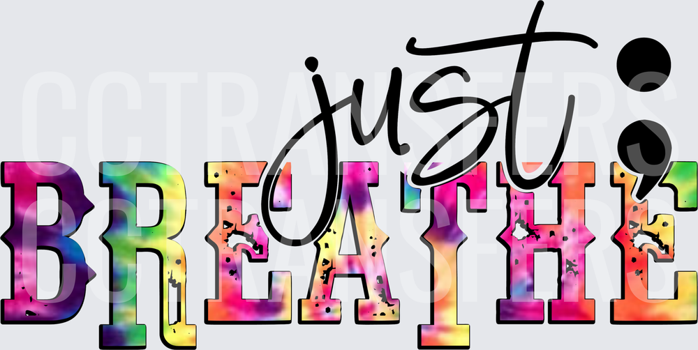 Just Breathe Tie Dye Semicolon Mental Health (DTF)