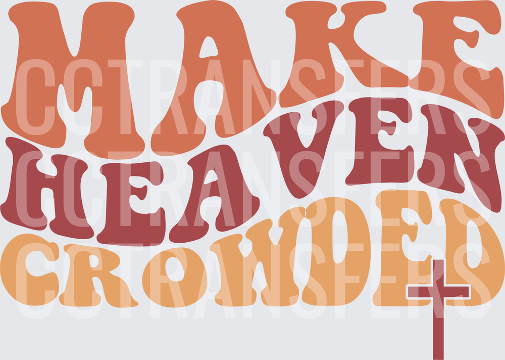 Make Heaven Crowded Retro Groovy Christian Cross (DTF)