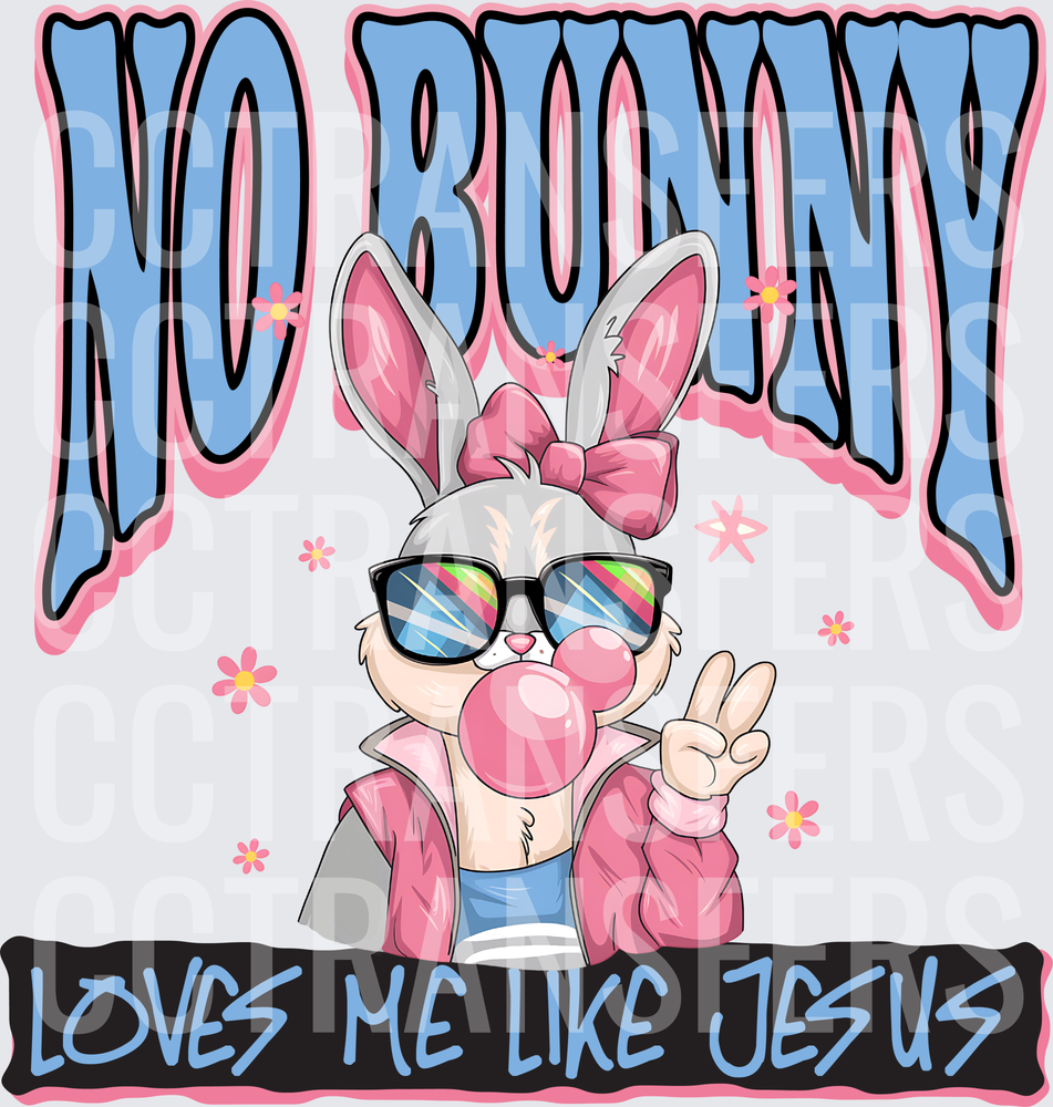 No Bunny Loves Me Like Jesus Cool Easter Bunny (DTF)
