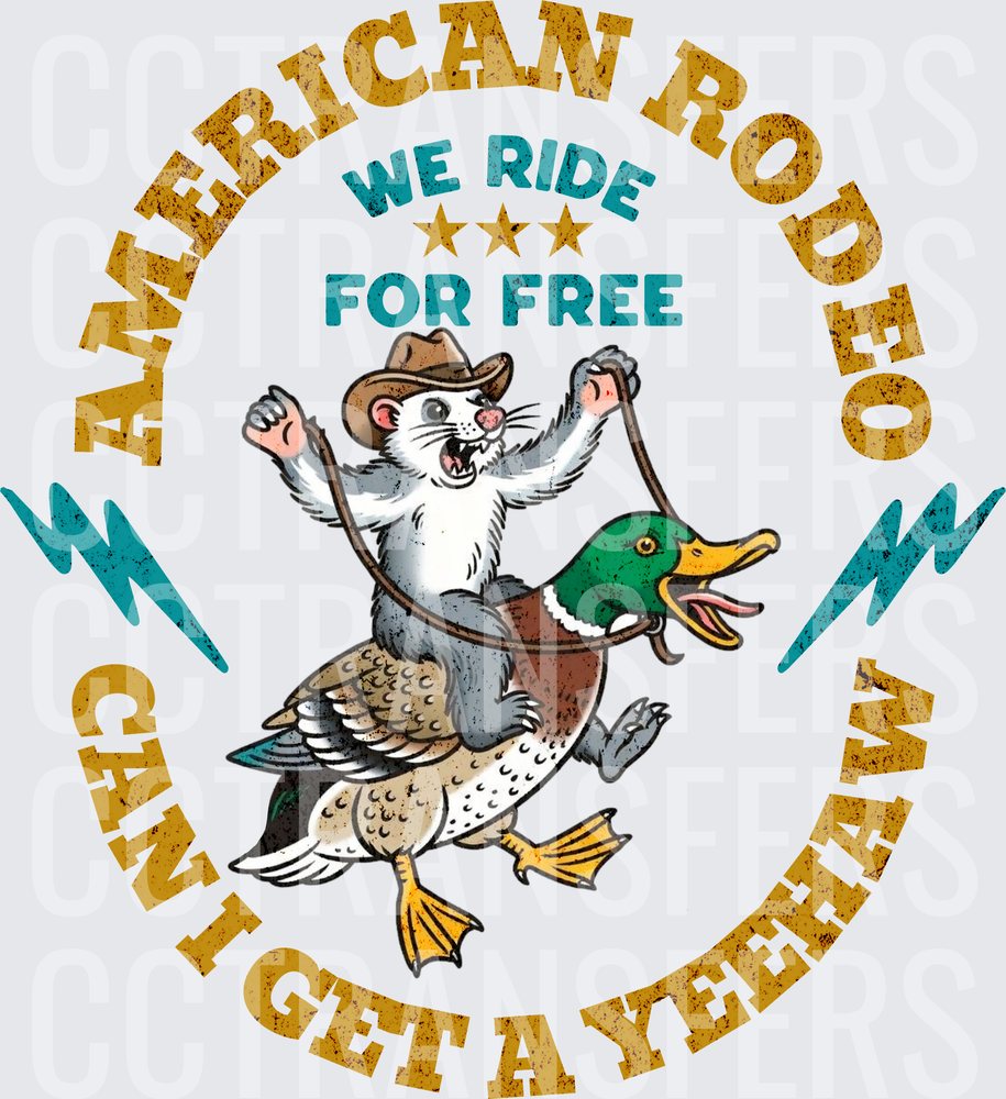 American Rodeo We Ride For Free Can't Get A Yeehaw Mouse Riding Duck (DTF)