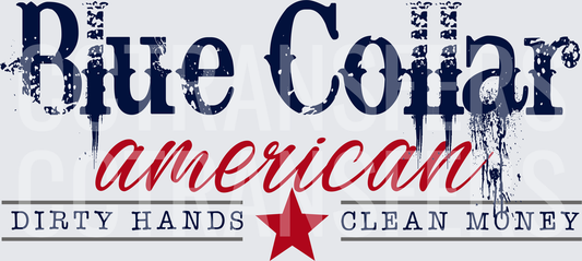 Blue Collar American Dirty Hands Clean Money (DTF)