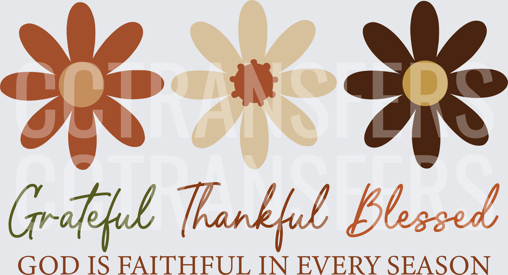 Grateful Thankful Blessed God Is Faithful Every Season Flowers (DTF)