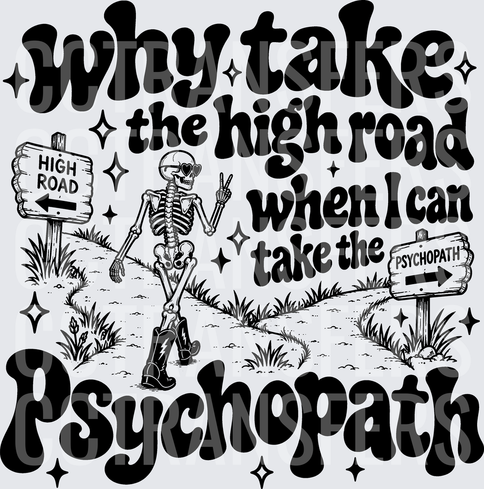 Why Take The High Road Skeleton Psychopath (DTF)