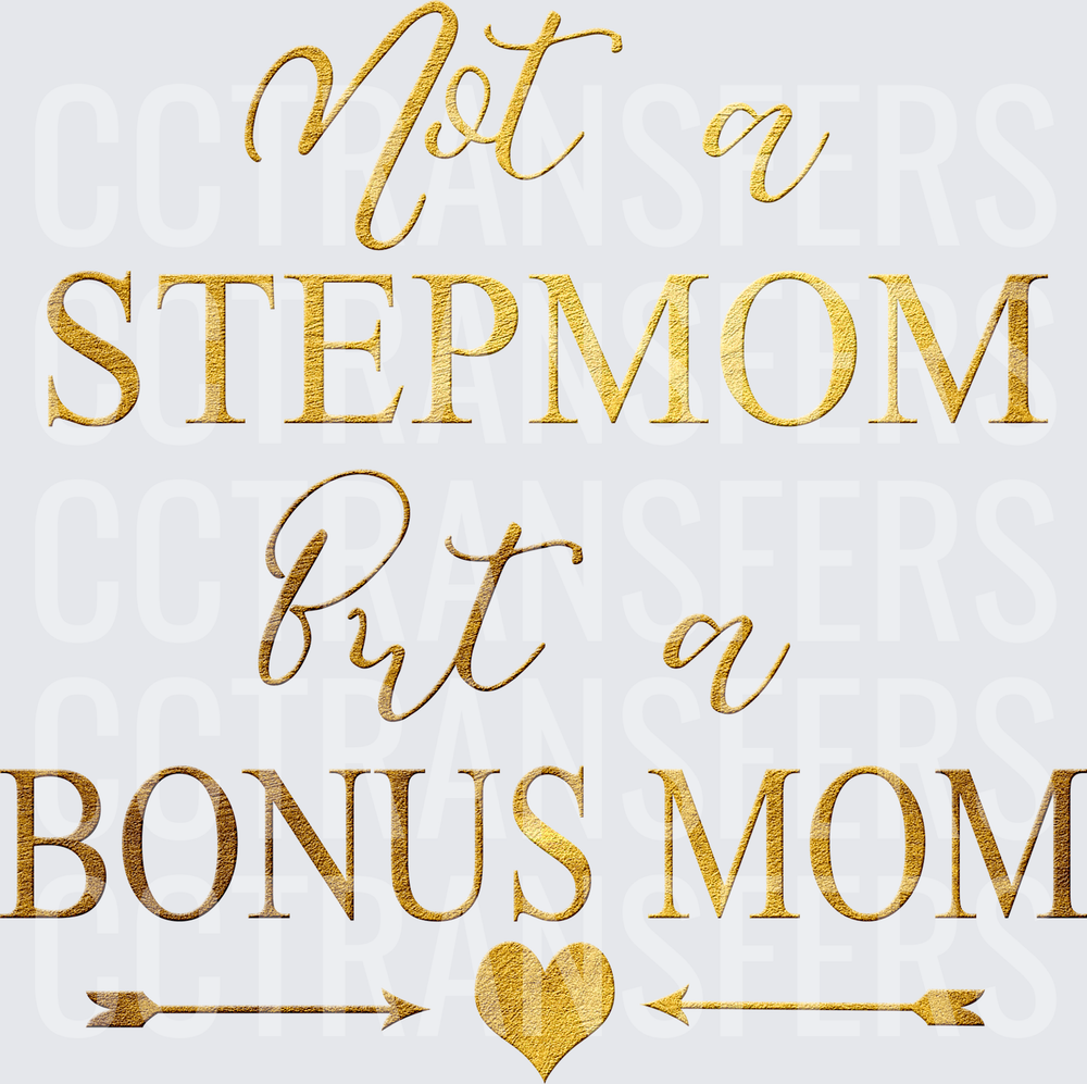 Not a Stepmom But a Bonus Mom Gold Script Heart (DTF)