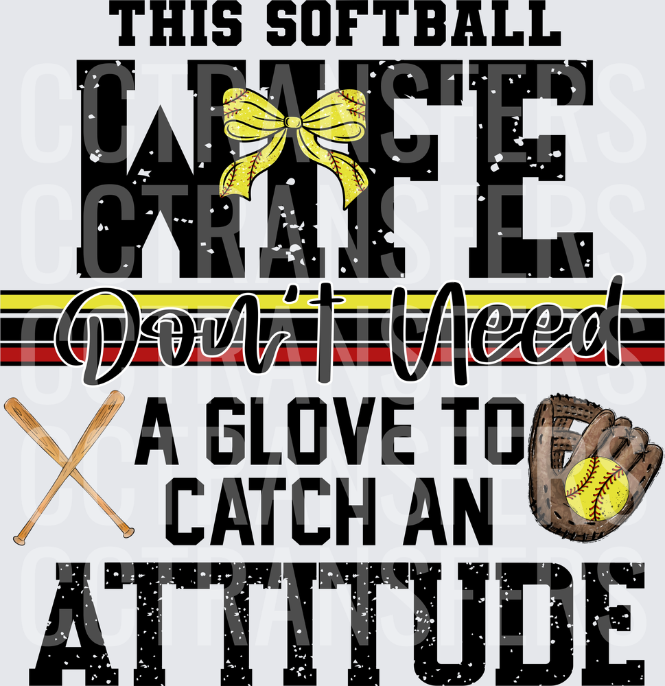 This Softball Wife Don't Need A Glove To Catch An Attitude (DTF)