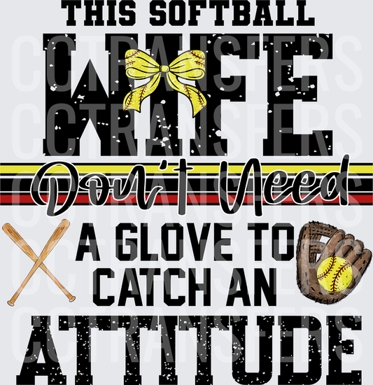 This Softball Wife Don't Need A Glove To Catch An Attitude (DTF)