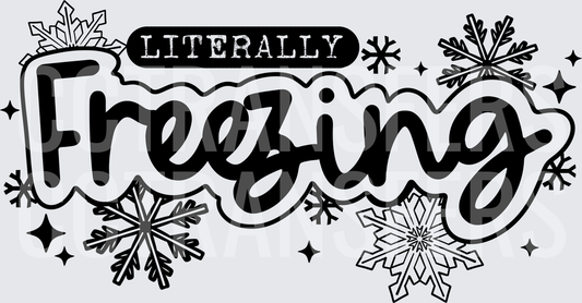 Literally Freezing Bold Script Snowflakes Winter (DTF)