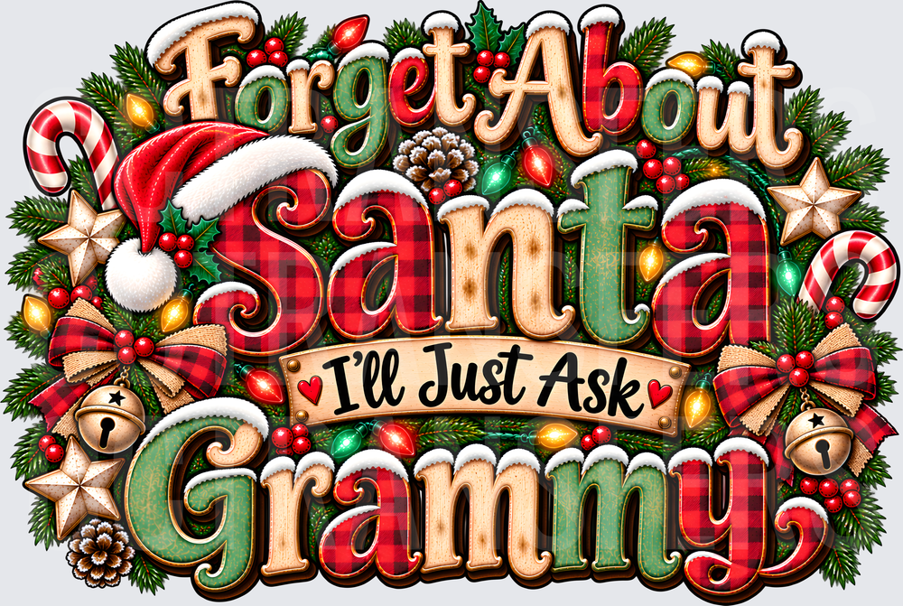 Forget About Santa I'll Just Ask Grammy Christmas (DTF)