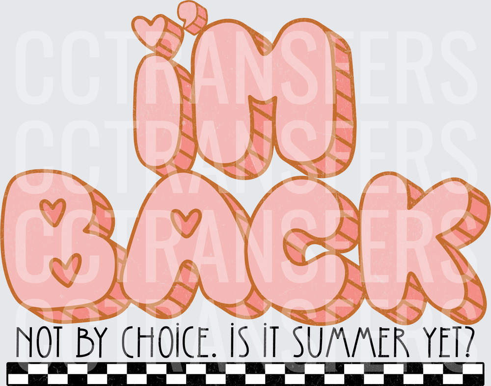 I'm Back Not By Choice Is It Summer Yet Retro Bubble (DTF)