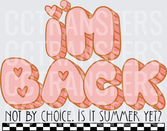 I'm Back Not By Choice Is It Summer Yet Retro Bubble (DTF)