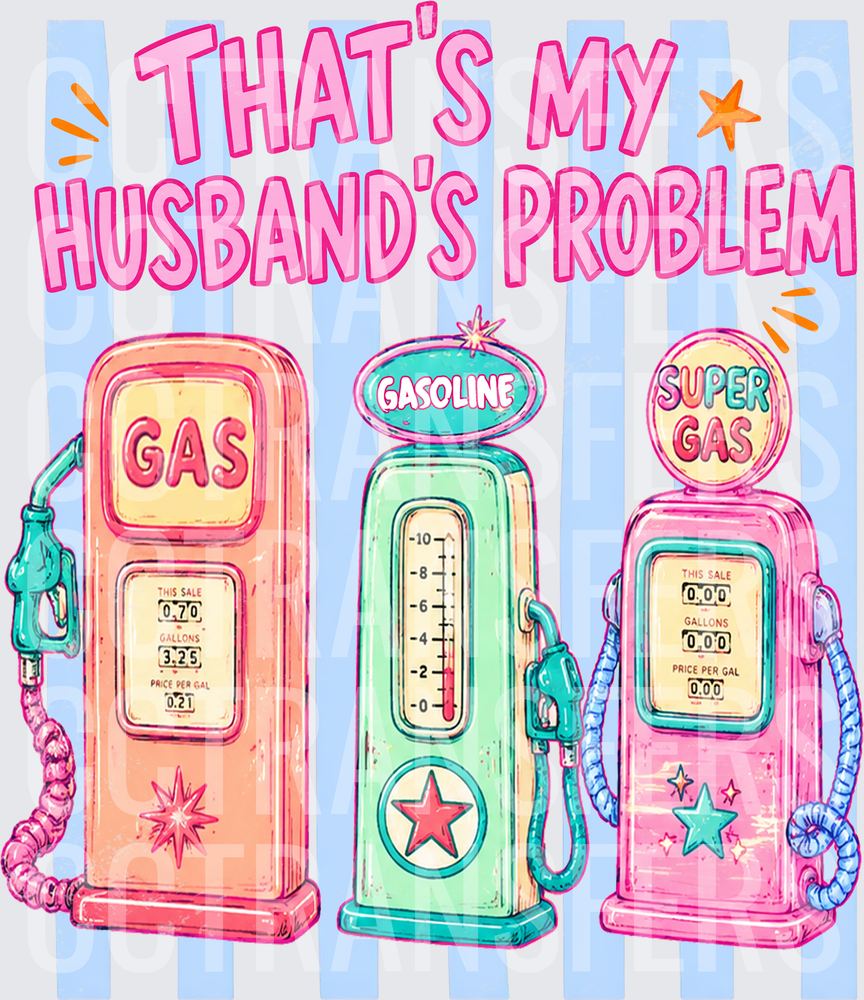That's My Husband's Problem Retro Gas Pumps (DTF)