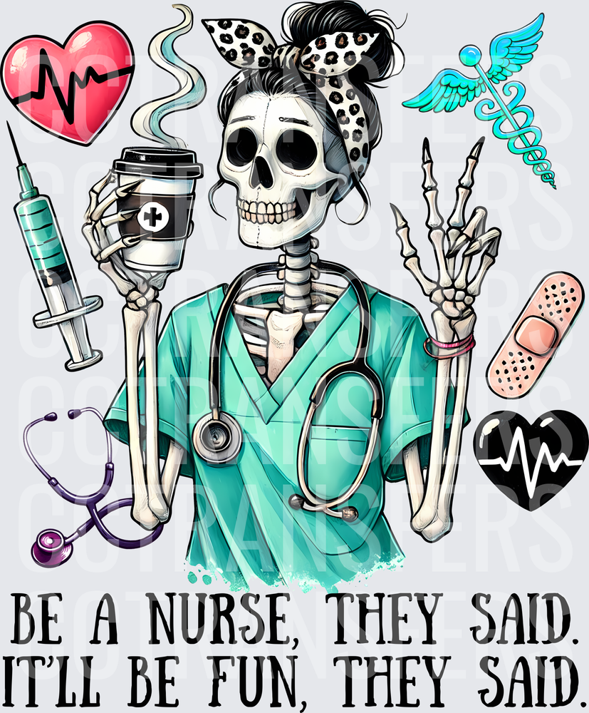 Be A Nurse They Said It'll Be Fun They Said Skeleton (DTF)
