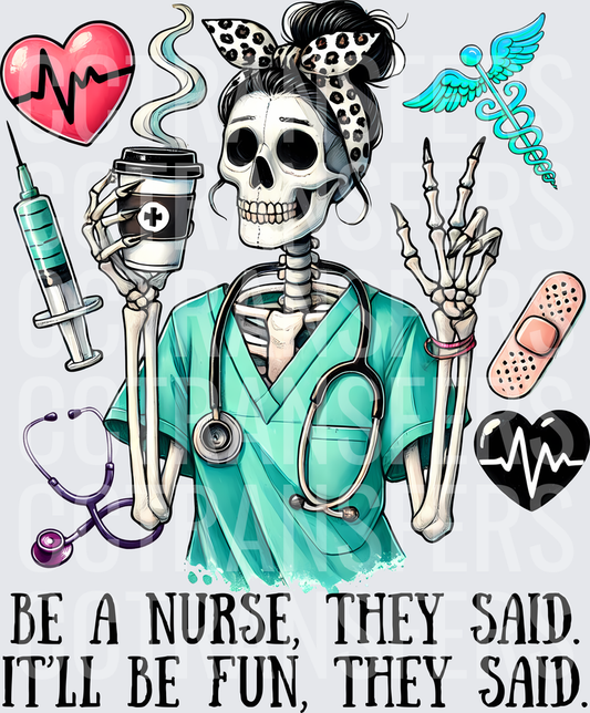 Be A Nurse They Said It'll Be Fun They Said Skeleton (DTF)