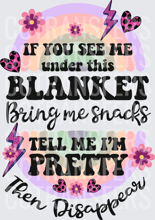 If You See Me Under This Blanket Bring Me Snacks (DTF)