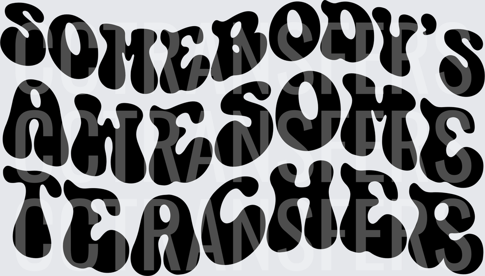 Somebody's Awesome Teacher Retro Groovy Bold Text (DTF)