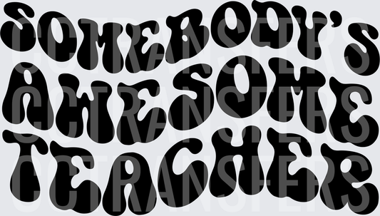 Somebody's Awesome Teacher Retro Groovy Bold Text (DTF)