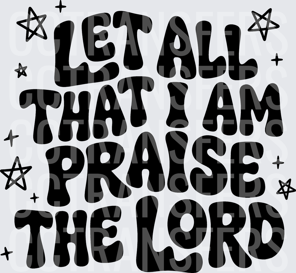 Let All That I Am Praise The Lord Retro Stars (DTF)