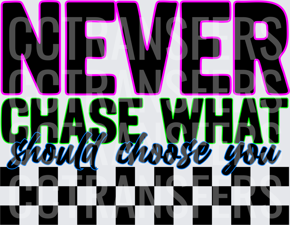 Never Chase What Should Choose You Checkered (DTF)