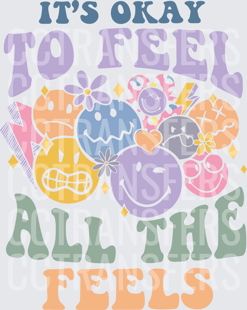 It's Okay To Feel All The Feels Smiley Faces (DTF)
