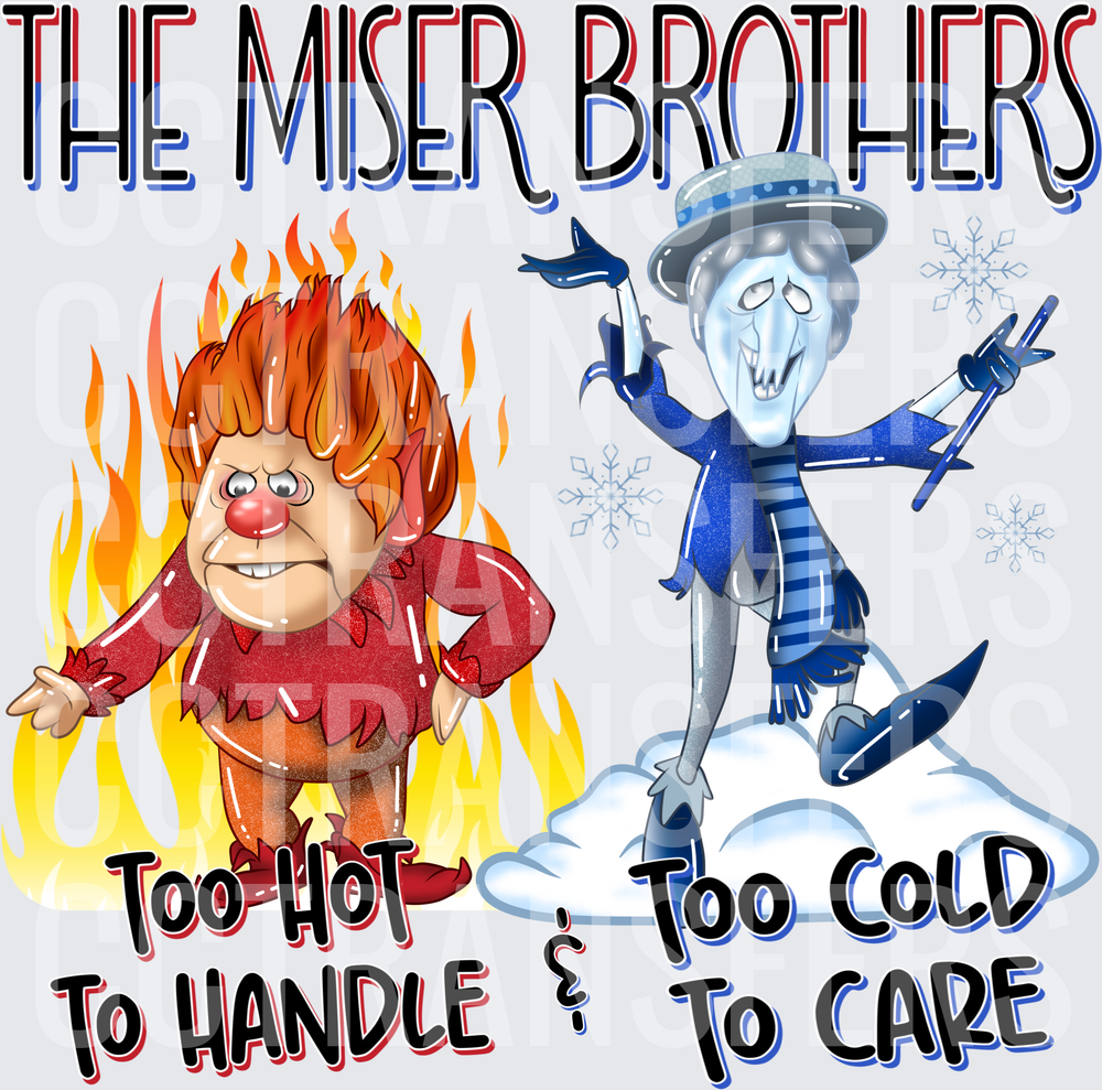 Too Hot To Handle & Too Cold To Care Miser Brothers (DTF)
