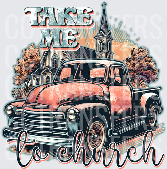 Take Me To Church Vintage Rustic Pickup Truck (DTF)