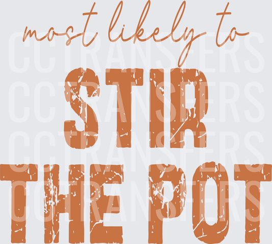Most Likely To Stir The Pot Distressed Text (DTF)