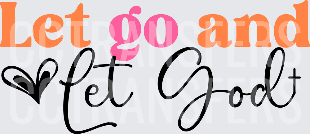 Let Go and Let God Faith Script Heart Cross (DTF)