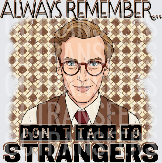 Always Remember Don't Talk To Strangers Nerdy Guy (DTF)