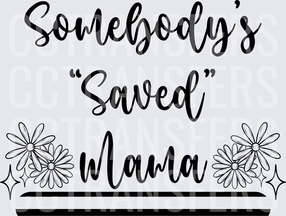 Somebody's Saved Mama Daisy Floral Script (DTF)