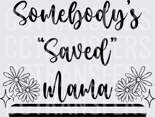 Somebody's Saved Mama Daisy Floral Script (DTF)