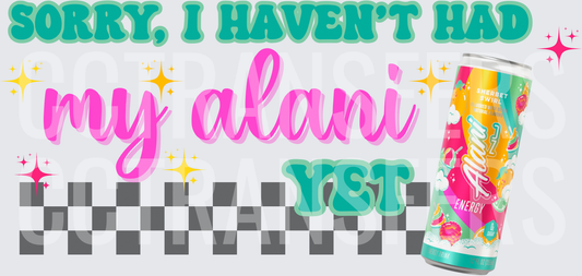Sorry I Haven't Had My Alani Yet Sherbet Swirl Energy Can (DTF)