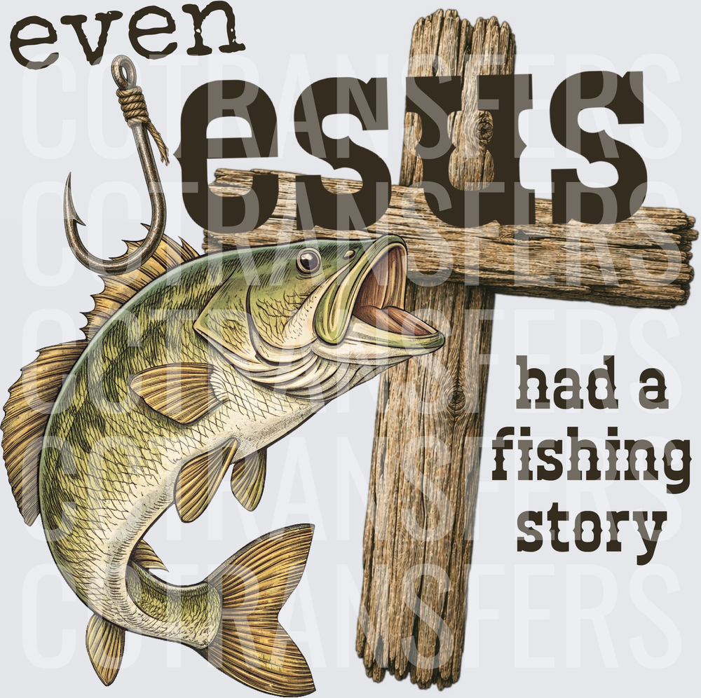 Even Jesus Had A Fishing Story Bass Fish Cross (DTF)